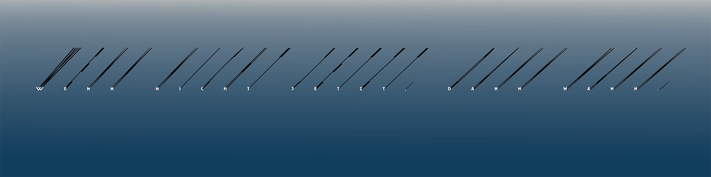 Wenn nicht jetzt – Fineart-Print von Rolf Krieger, 160x40 cm, Schattentypografie auf Leinwand, Hellgrau zu Blau, limitiert auf 30 Exemplare | Kunst-Direkt.de
